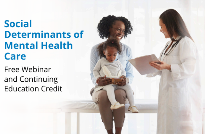 Social Determinants of Mental Health Care Wednesday, March 6 2024 8-9 AM Central Time (CT)